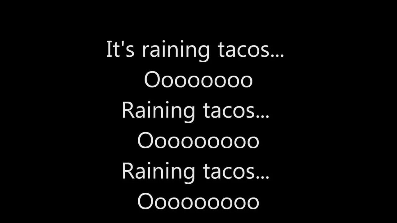 S rain песни. Raining Tacos. ИТС Рейн Такос. Raining Tacos текст. It's raining Tacos.