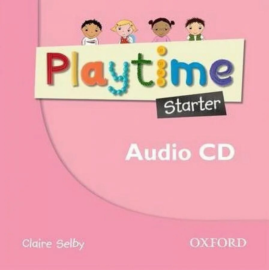 Playtime Starter. Playtime Oxford Starter. Playtime Audio. Playtime учебник английского языка. Fun for starters audio