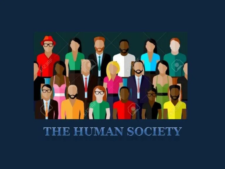 Human society. Society. Человек как социал существо.