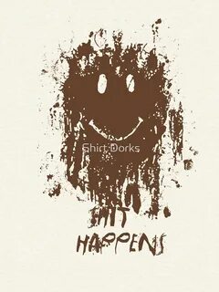 Shit happens but