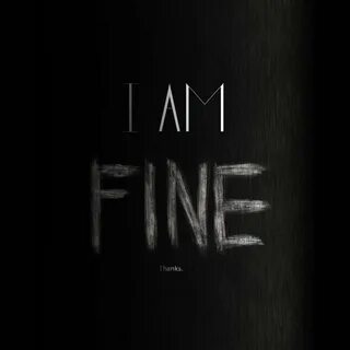 But i am fine