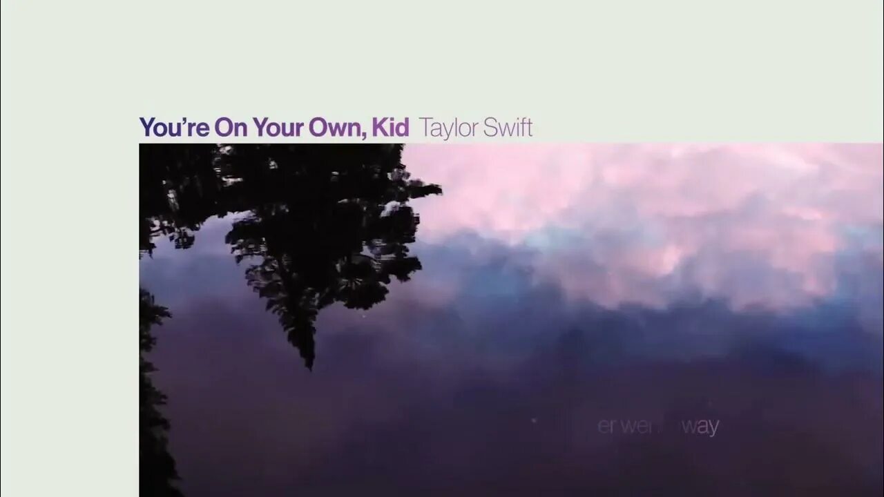 You re your own kid taylor swift. Taylor swift you&#039;re on your own kid. you are on your own kid. taylor swift midnights. taylor swift - maroon (official lyric video).