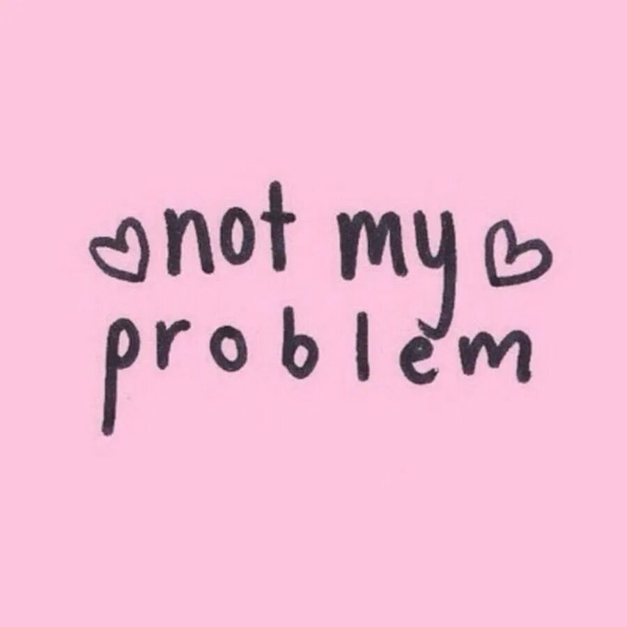 Don t my problem. Not my problem. it&#039;s not my problem. мем its not my problem. it&#039;s your problem, not my problem.