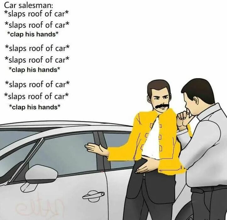Car Salesman Мем. Car Salesman slaps car. Slaps the Roof of the car. Мемы для продавцов авто.