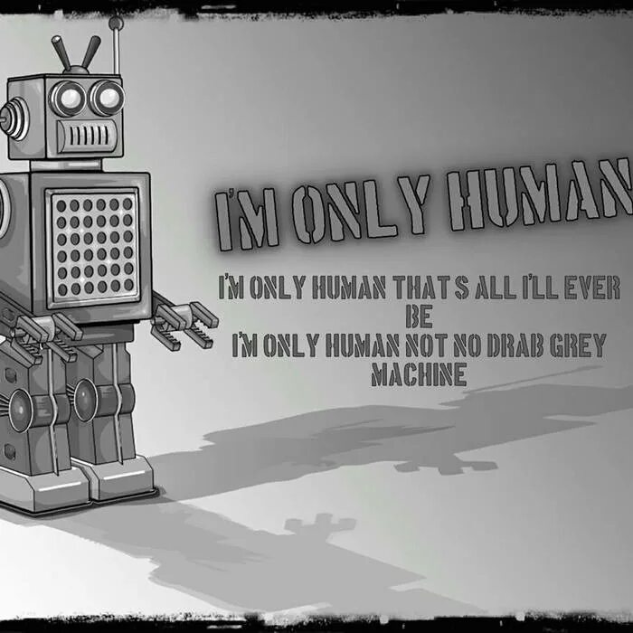 Only human after all. I'M only Human. Only Human Todd Burns. I am only Human. Im only Human after all.