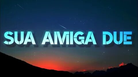 Sua amiga vou sarrar