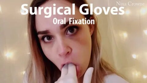 Nina Crowne - Surgical Gloves: Oral Fixation <br> I love the ...