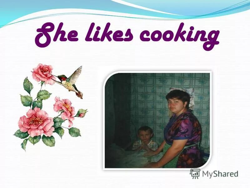 1 he likes cook