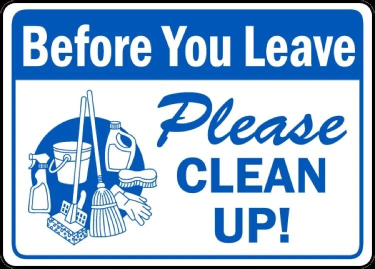 I home before you leave. Observe cleanliness. Плакаты keep the Town clean. Please keep the Kitchen area clean. Clean World таблички.
