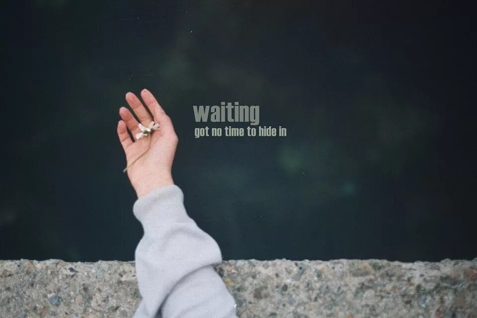 Wait for me down. Sad waiting.