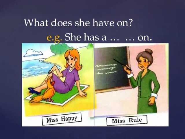 She had missed me. What does she have. She did или she does. She has. She has a catclipart.