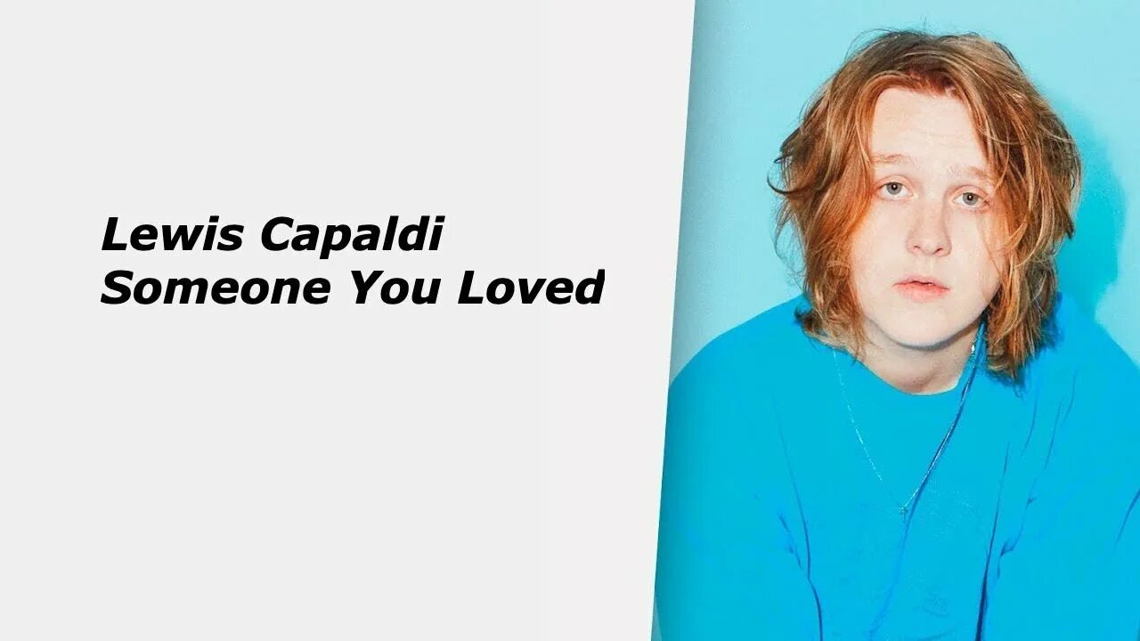 Lewis capaldi loved. Льюис капальди someone you loved. lewis capaldi someone you loved текст. lewis capaldi someone you. lewis capaldi someone you loved обложка.