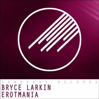Erotmania (Original Mix) от Bryce Larkin на Beatport