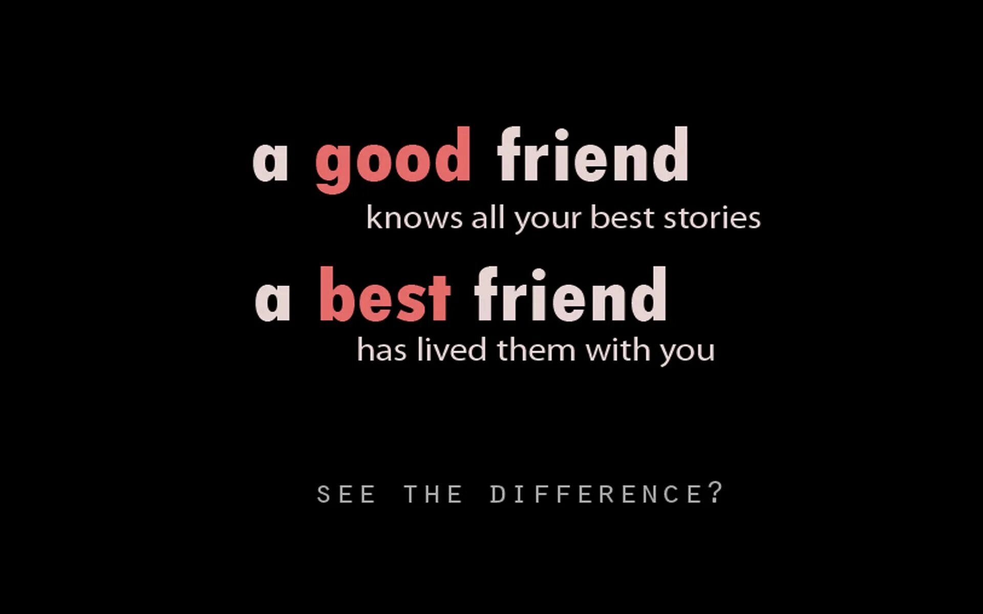 Обои best friends. Friendship slogan. My friend Wallpaper. A good friend knows all your best stories, a best friend has Lived them with you.