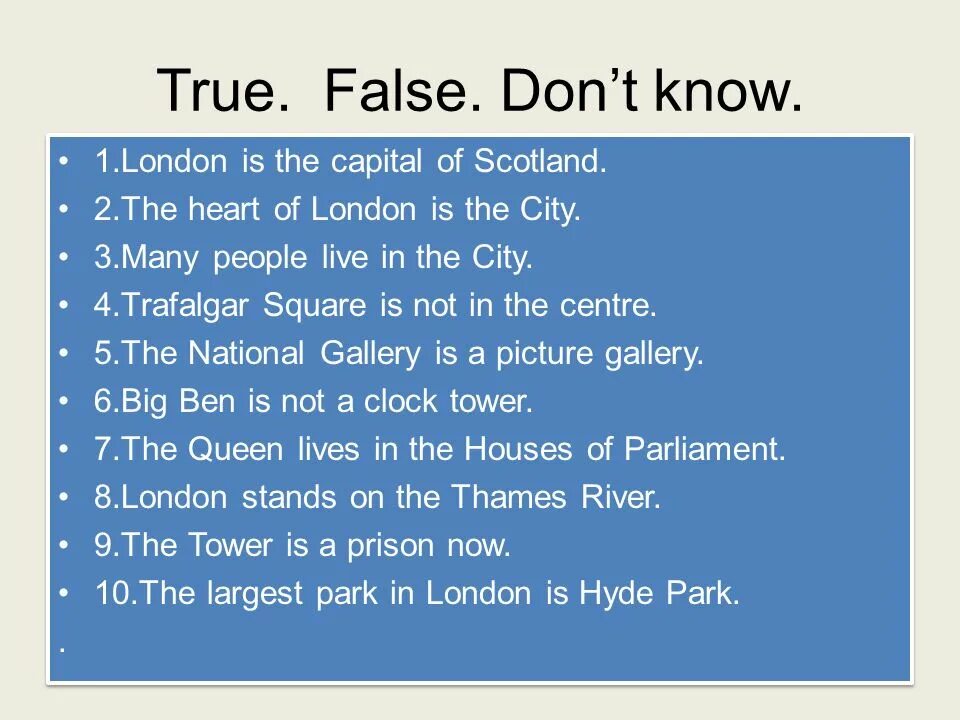 Say true false or don't know. True false or don't know. True false. Say true false or don't know if false correct the Statements. Английский true or false