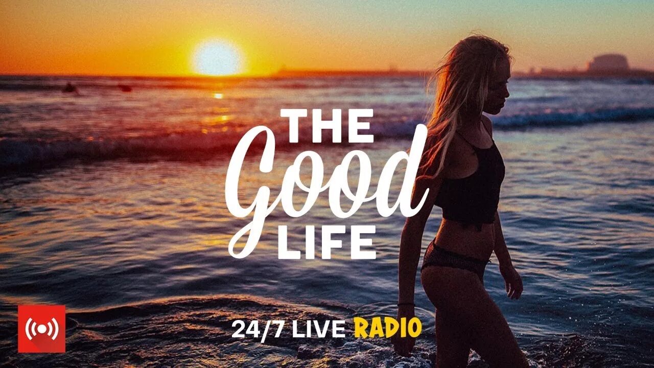 Лайф радио. The good Life. Релакс лайф. The good Life Radio • 24/7 Live Radio | best Relax House, Chillout, study, Running, Gym, Happy Music.