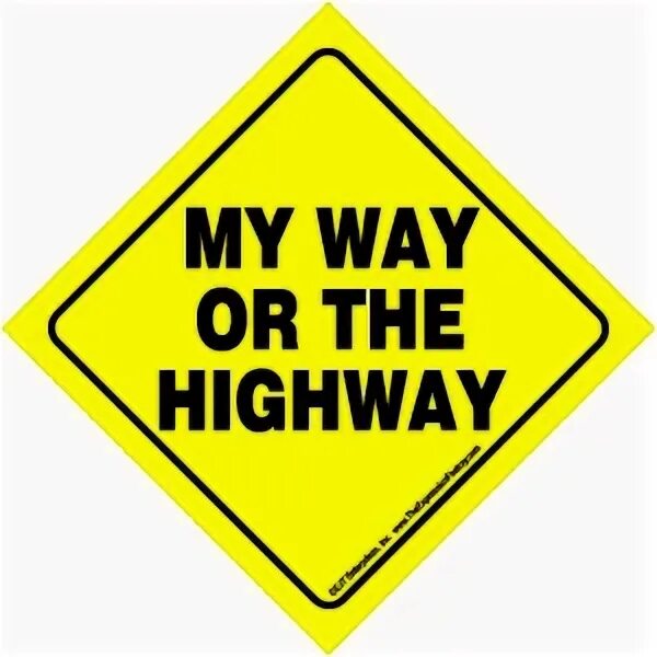 My way or the highway. My way or the highway тату. my way or the highway перевод. its the highway or the bi-way.