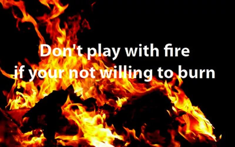 Play with fire на русском. With Fire. Play with Fire. Dont Play with Fire. Кто написал Play with Fire.