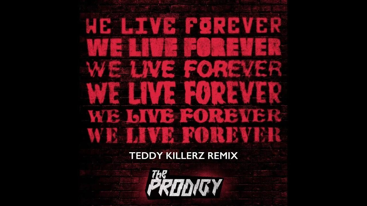 Live forever текст. We Live Forever the Prodigy. We Live Forever. We Live Forever (Teddy Killerz Remix). We Live Forever the Prodigy текст.