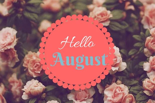 Хелло ю. Хеллоу август. Привет август. Hello August картинки. Hello August обои.
