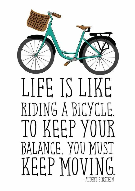 Life is like riding a Bicycle. Life is like riding. Life is like riding a Bicycle to keep your Balance you must keep moving. Жизнь как велосипед. I like riding a bike