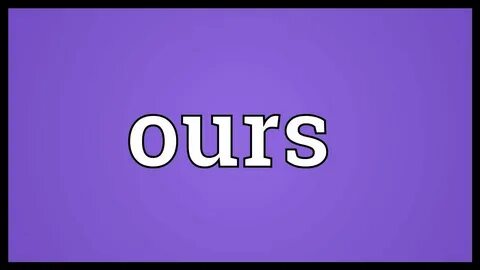 Our meaning