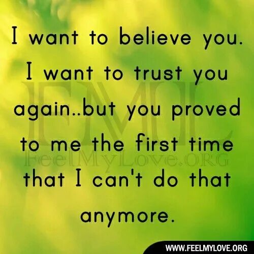 Quotes about Trust. Trust you. Trust someone. I want you you believe. Can i trust you