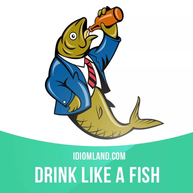 I like to be a fish. Drink like a Fish. Drink like a Fish перевод идиомы. Drink like a Fish картинка. Fish поговорки на английском.