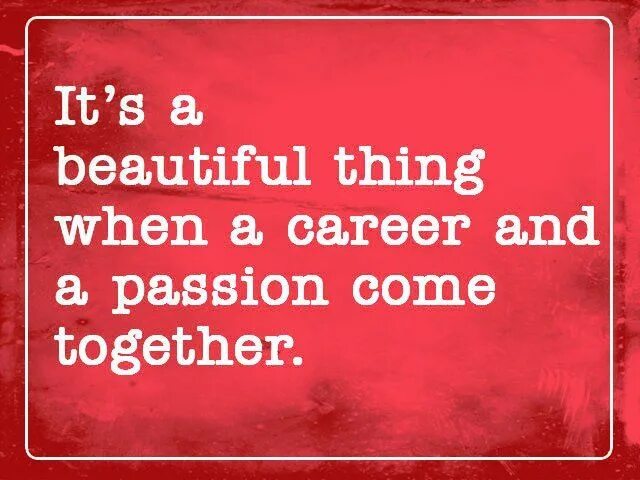 Do beautiful thing. Career quotes. Quotes about career. Quotes about career choice. Quotations about choosing a career.