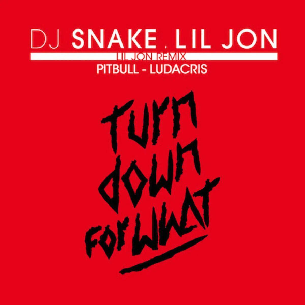 DJ Snake Lil Jon. DJ Snake, Lil Jon - turn down for what. Lil Jon and Pitbull. Turn down for what ремикс.