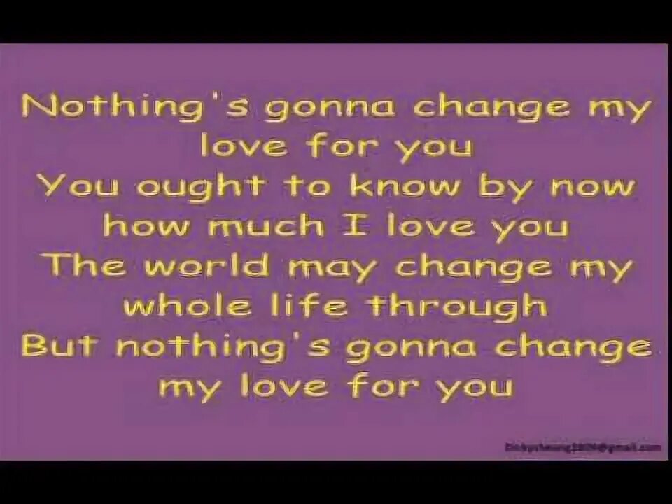 Nothing change my Love for you. Westlife nothing's gonna change my Love for you. Глен Медейрос nothing gonna change. Never gonna change my Love for you. Gonna change my love for you перевод