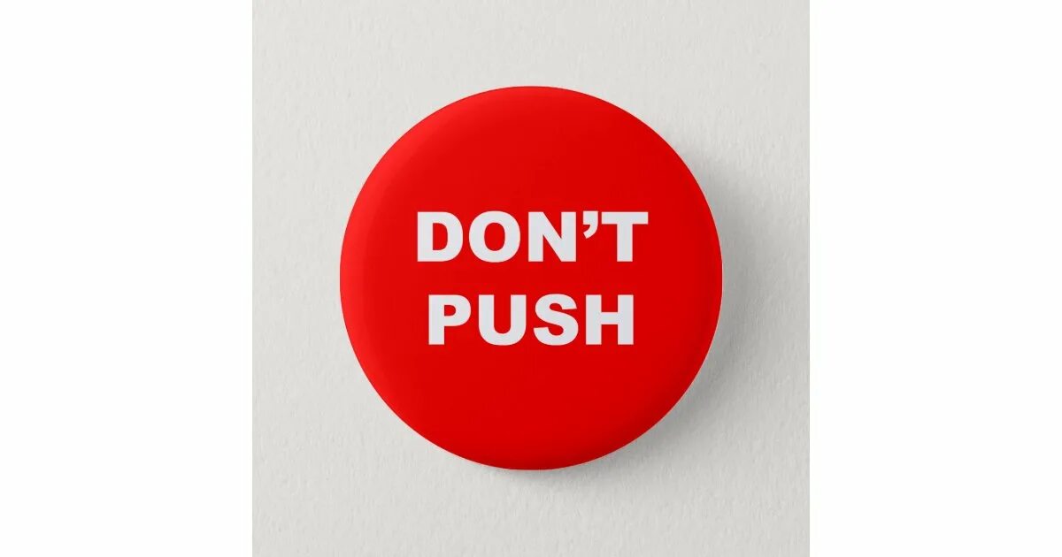 Don t push the button. Push red button. don’t push the red button. don&#039;t press the red button. don t push red buttons.
