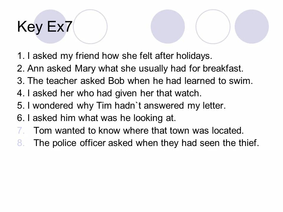 1. I asked my friend, "how do you feel after your Holiday?". I asked my friend " how do you feel after your Holiday?" Преоброзовать в косвенную реч. I asked my friend ...,. Mary asked me, what. What are you doing she asked me