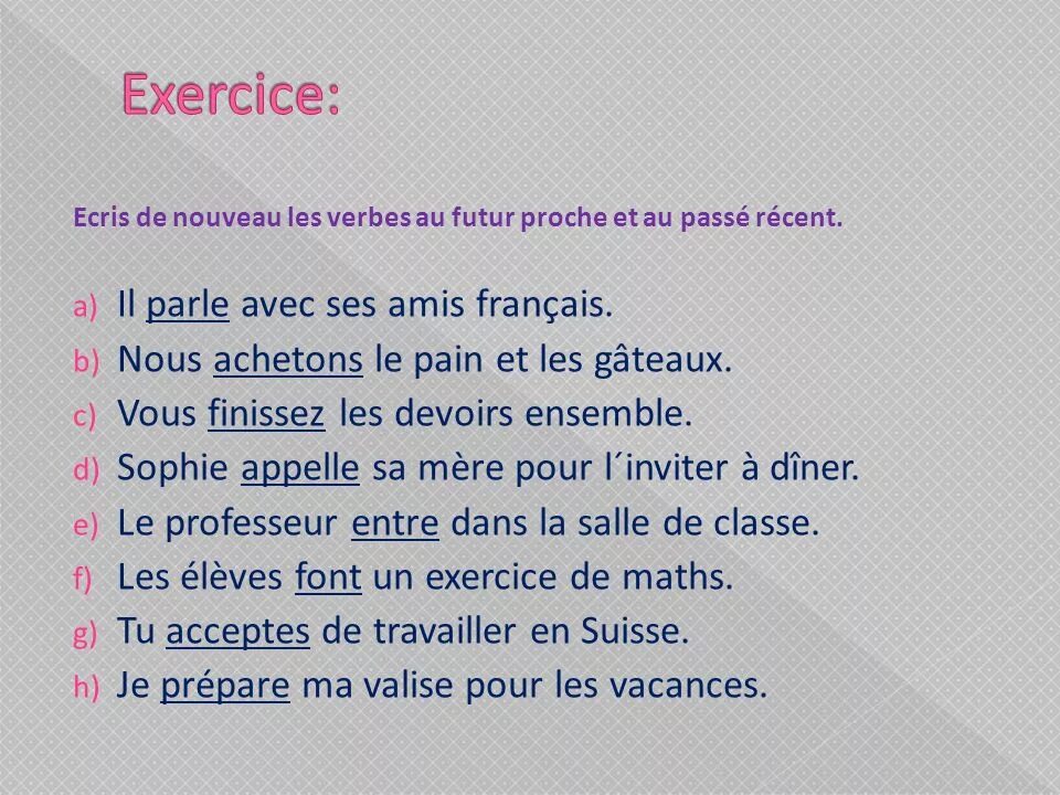 Futur immediat. Futur proche во французском языке упражнения. Future proche во французском языке. Passe immediat во французском языке. Passe recent во французском языке.