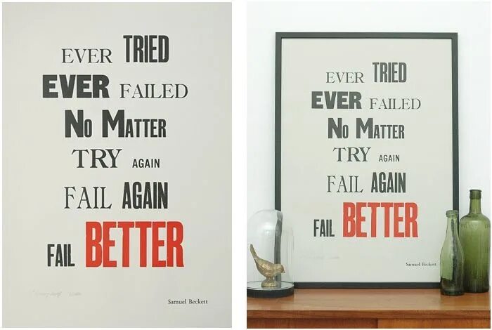 Try all my best. Fail try again. don&#039;t ever try. try again fail again fail better process. do not fail ever again.