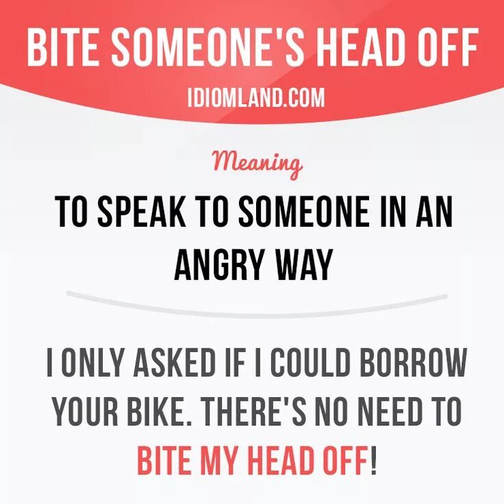 Speak idiom. Bite someone's head off идиома. Идиома speak head off. Get off your head перевод.