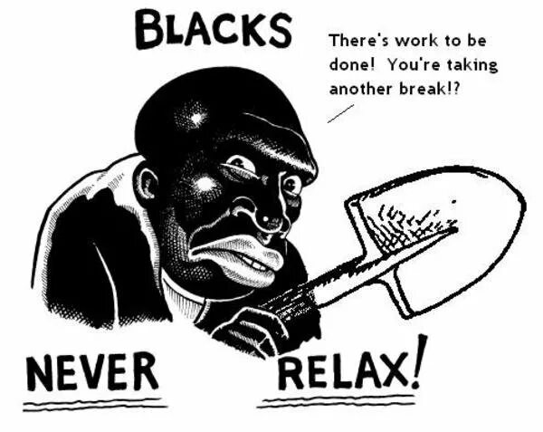 Black around. Never Relax. Black never Relax. Never Relax around. Around Blacks.