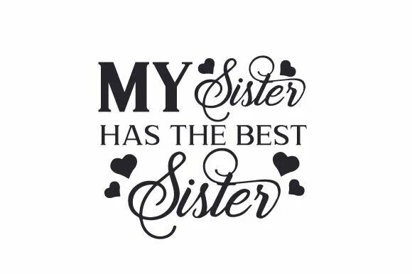 My best sister. Сестра the best. бест систер евер. надпись best sister. my sister has.