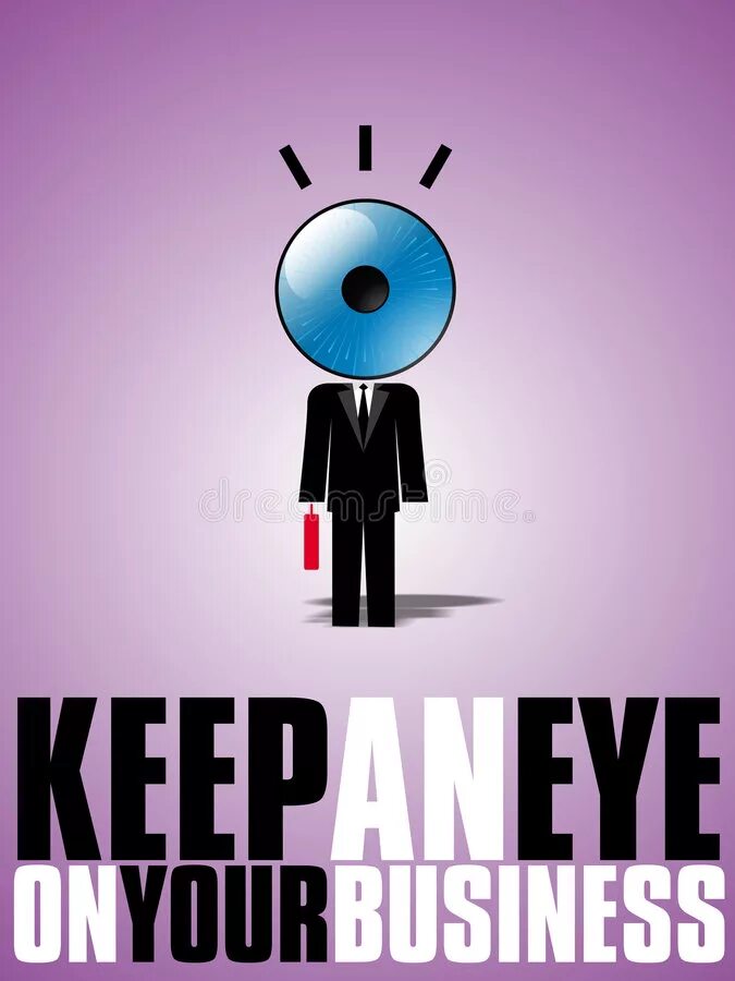 Keep an eye on you. Keep an Eye on. Keep your Eye on. Keep an Eye on it.