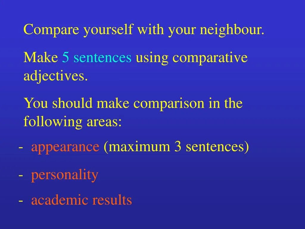 Comparative sentences. Complete the sentences with the Comparative adjectives. Compare the sentences. Make comparative sentences