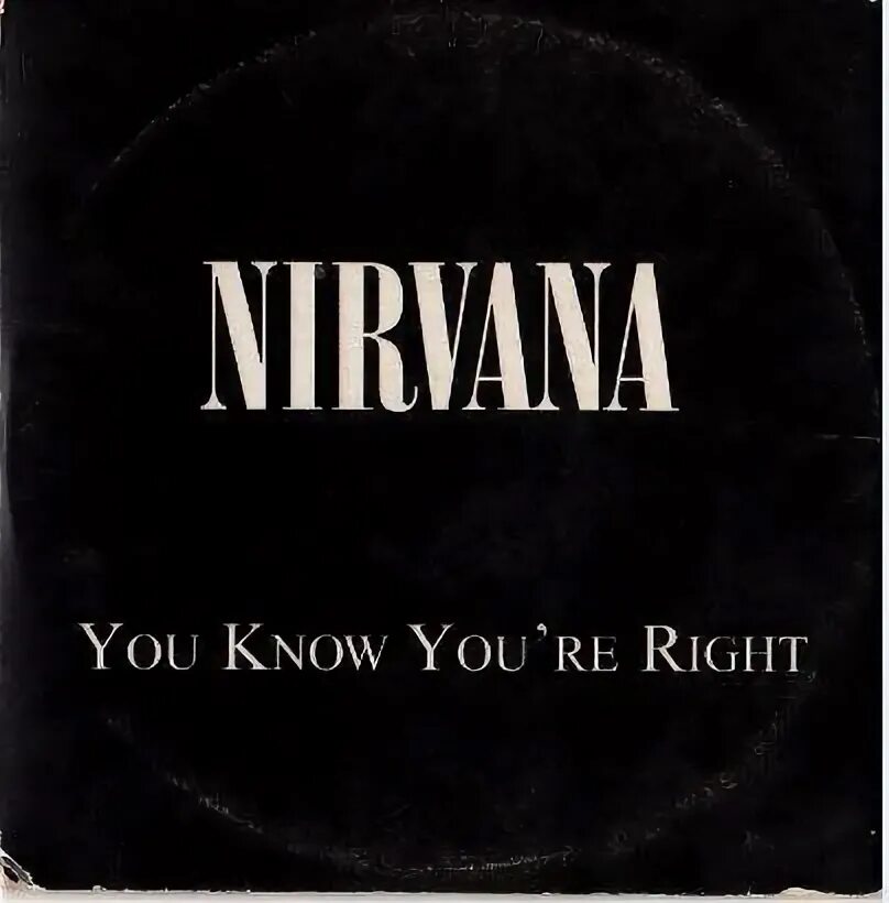 Nirvana you know you're right альбом. Обложка you know you’re right нирвана. You know you're right обложка. Nirvana you know you're right альбом. You know you re right nirvana.