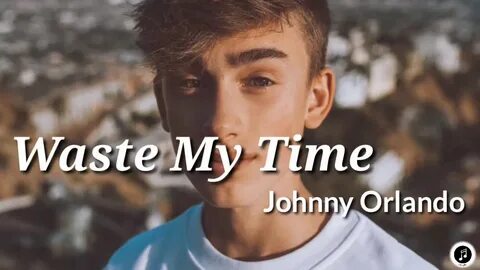 Waste my time