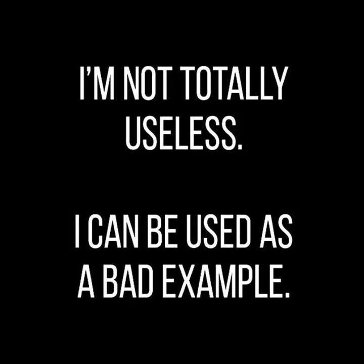 Bad examples. I`m not totally useless. sarcasm examples. i&#039;m not totally useless i can be used as a bad example. i am useless, am i?.