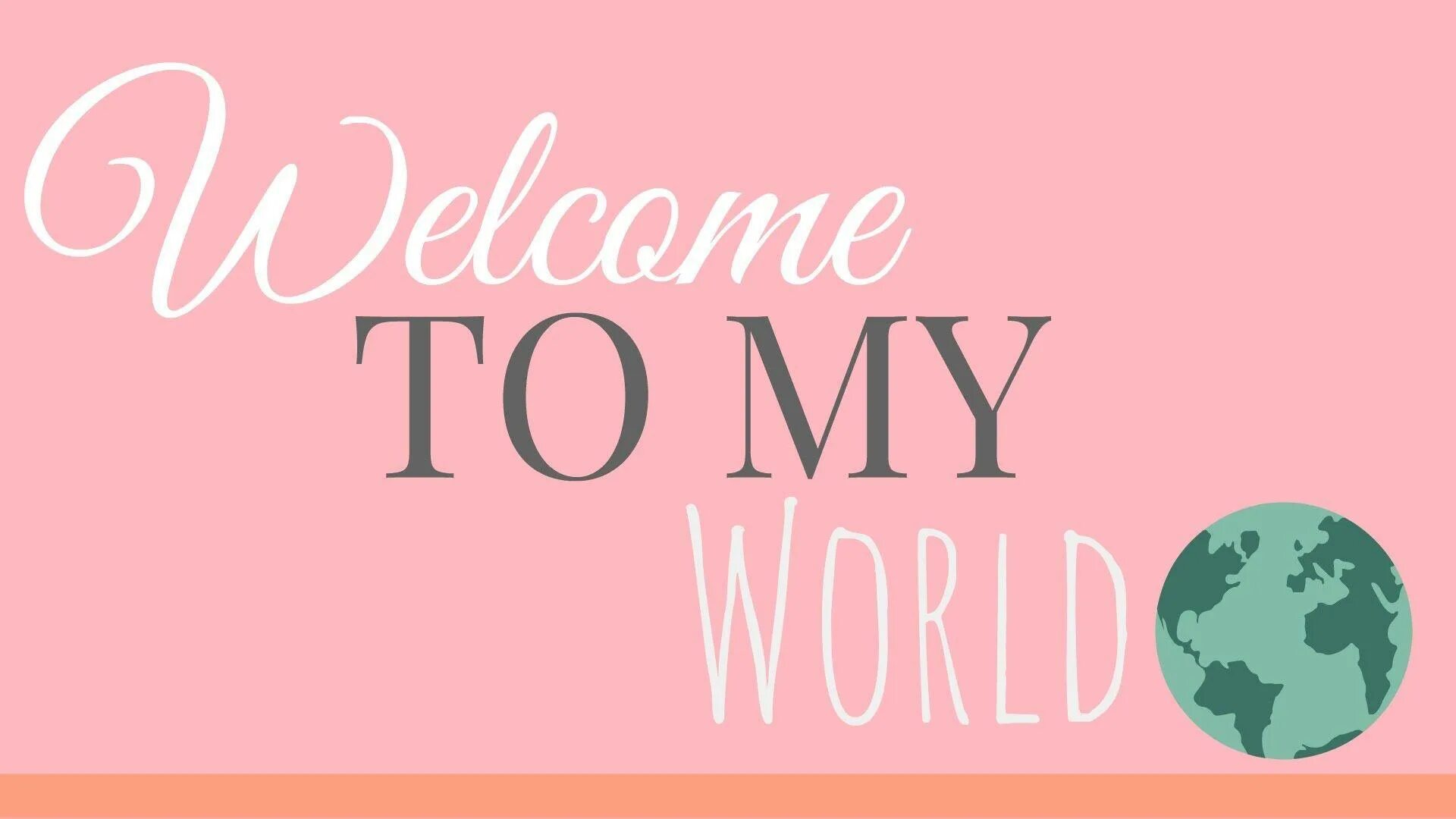 Welcome to my world текст. Обои welcome to my world. welcome to my world. welcome to my world перевод. welcome wallpaper.