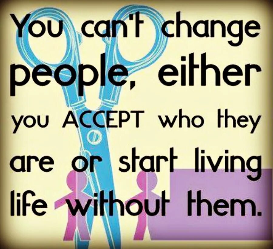 Life is either. Changed человек. People accept. People can change. Accept people for who they are.