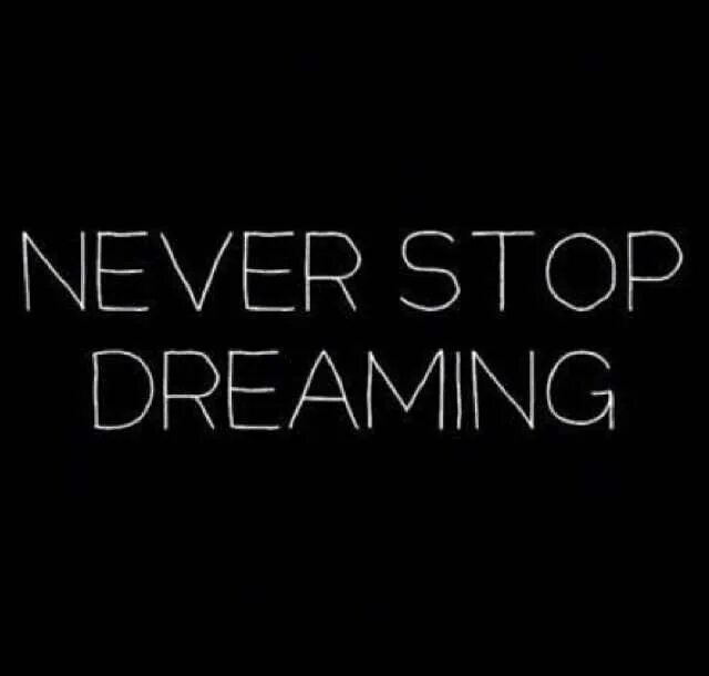 Never dreamed перевод. Never stop. Невер стоп дриминг. Never stop Dreaming картинки. Never stop обои.