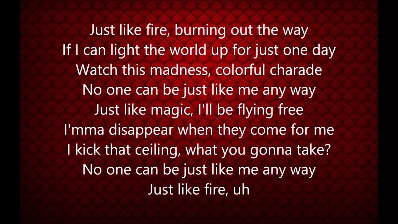 Песня like they. Джаст лайк фаер. Just like Fire текст. Pink just like Fire. Just like Fire Pink текст.