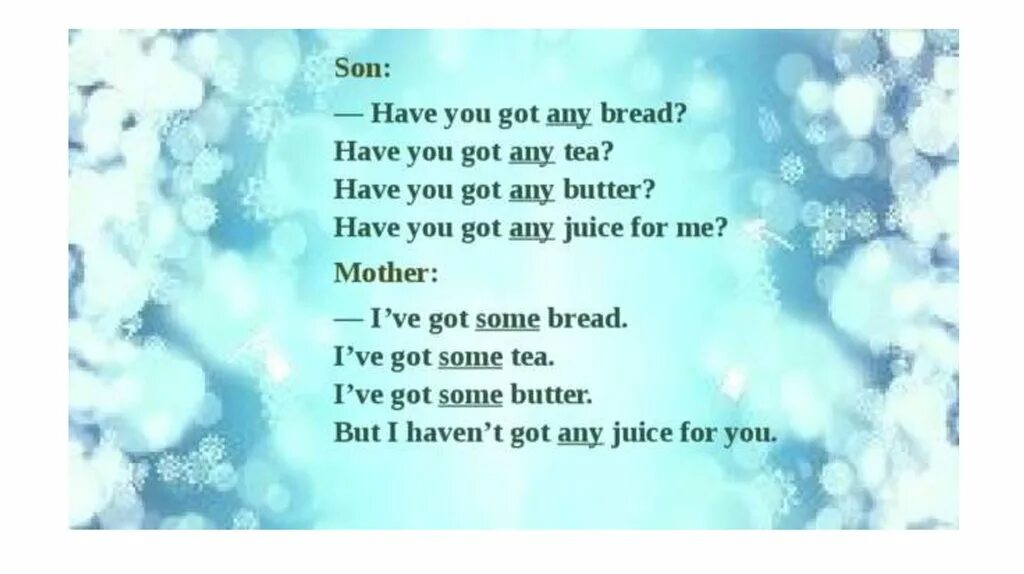 We ve got bread. Have you got any. Have you got some/any Bread?. Have you got any Bread. Some или any have you got some any Bread.