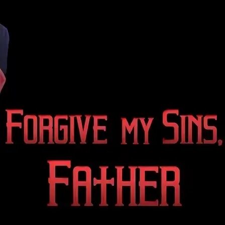 All my sins. Forgive my sins father.