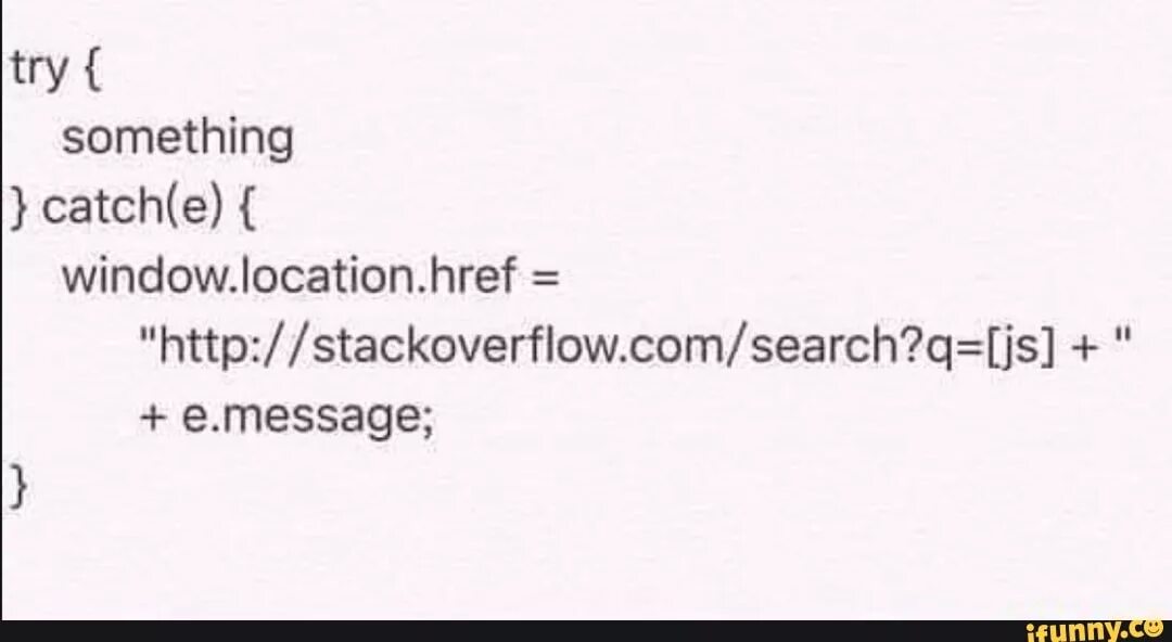 Win something. Try catch на stackoverflow. Try catch мемы. Window location href. Try catch js.